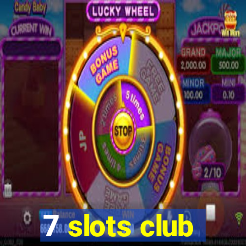 7 slots club